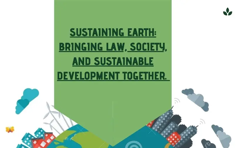 Sustaining Earth: Bringing Law, Society and Sustainable Development Together