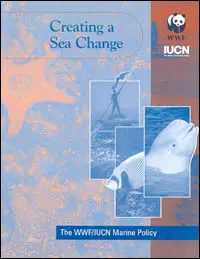 Creating a Sea Change: The WWF/IUCN Marine Policy