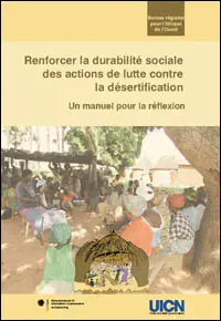 Renforcer la durabilité sociale des actions de lutte contre la désertification: un manuel pour la réflexion