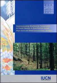 Communicating biodiversity conservation to forest owners in East-Central Europe : major issues and model communication strategies