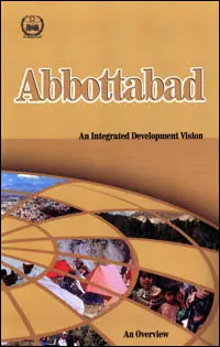 Abbottabad: An Integrated Development Vision. An Overview