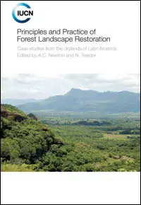 Principles and practice of forest landscape restoration : case studies from the drylands of Latin America