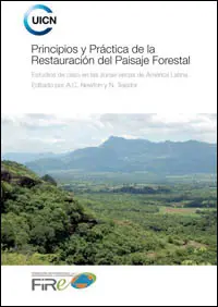 Principios y práctica de la restauración del paisaje forestal : estudios de caso en las zonas secas de América Latina