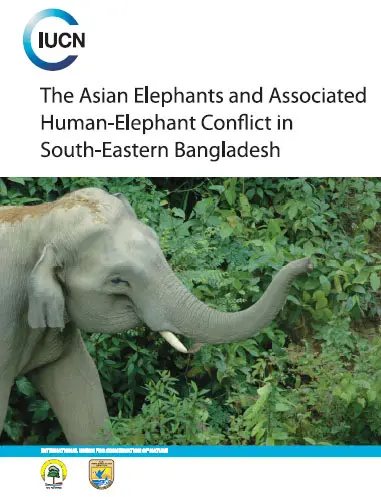 The Asian Elephants and Associated Human Elephant Conflict in South Eastern Bangladesh