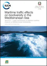 Maritime traffic effects on biodiversity in the Mediterranean Sea - Volume 2 - Legal mechanisms to address maritime impacts on Mediterranean biodiversity