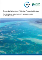 Towards Networks of Marine Protected Areas - The MPA Plan of Action for IUCN’s World Commission on Protected Areas