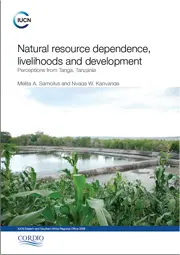 Natural resource dependence, livelihoods and development: Perceptions from Tanga, Tanzania