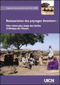 Restauration des paysages forestiers : une vision plus large des forêts d'Afrique de l'Ouest: cover