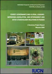 Forest Governance and Illegal Logging: Improving Legislation, and Interagency and Inter-Stakeholder Relations in Russia: cover