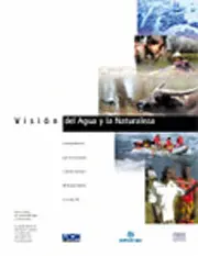 Visión del Agua y la Naturaleza: Estrategia Mundial para la Conservación y Manejo Sostenible de Recursos Hídricos en el Siglo XXI