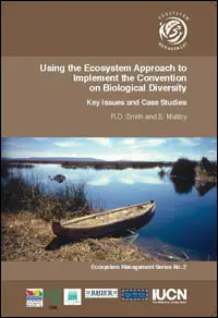 Using the Ecosystem Approach to Implement the Convention on Biological Diversity.  Key Issues and Case Studies.